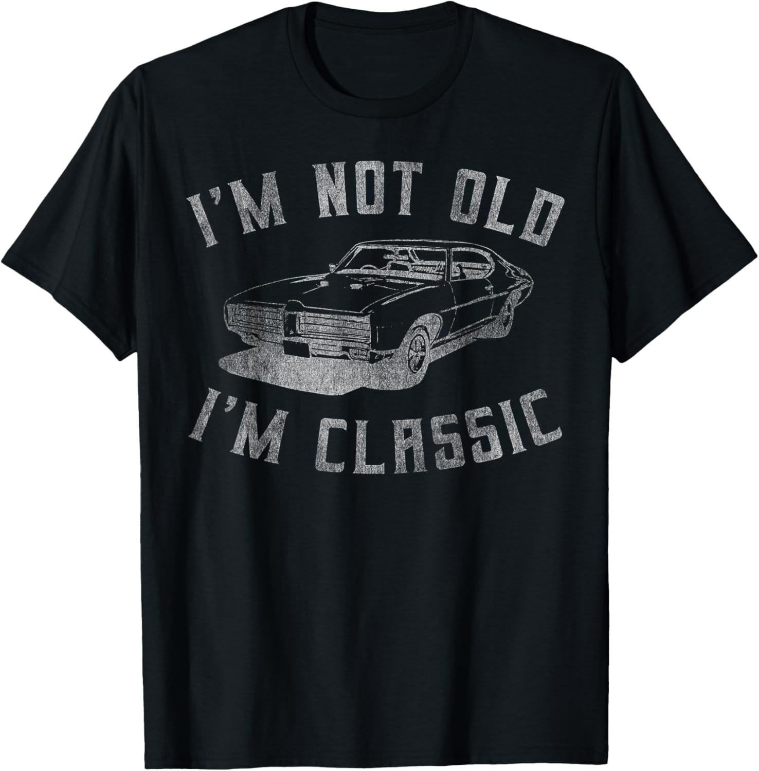 I'm Not Old I'm Classic Funny Car Graphic - Mens & Womens Short Sleeve T-Shirt