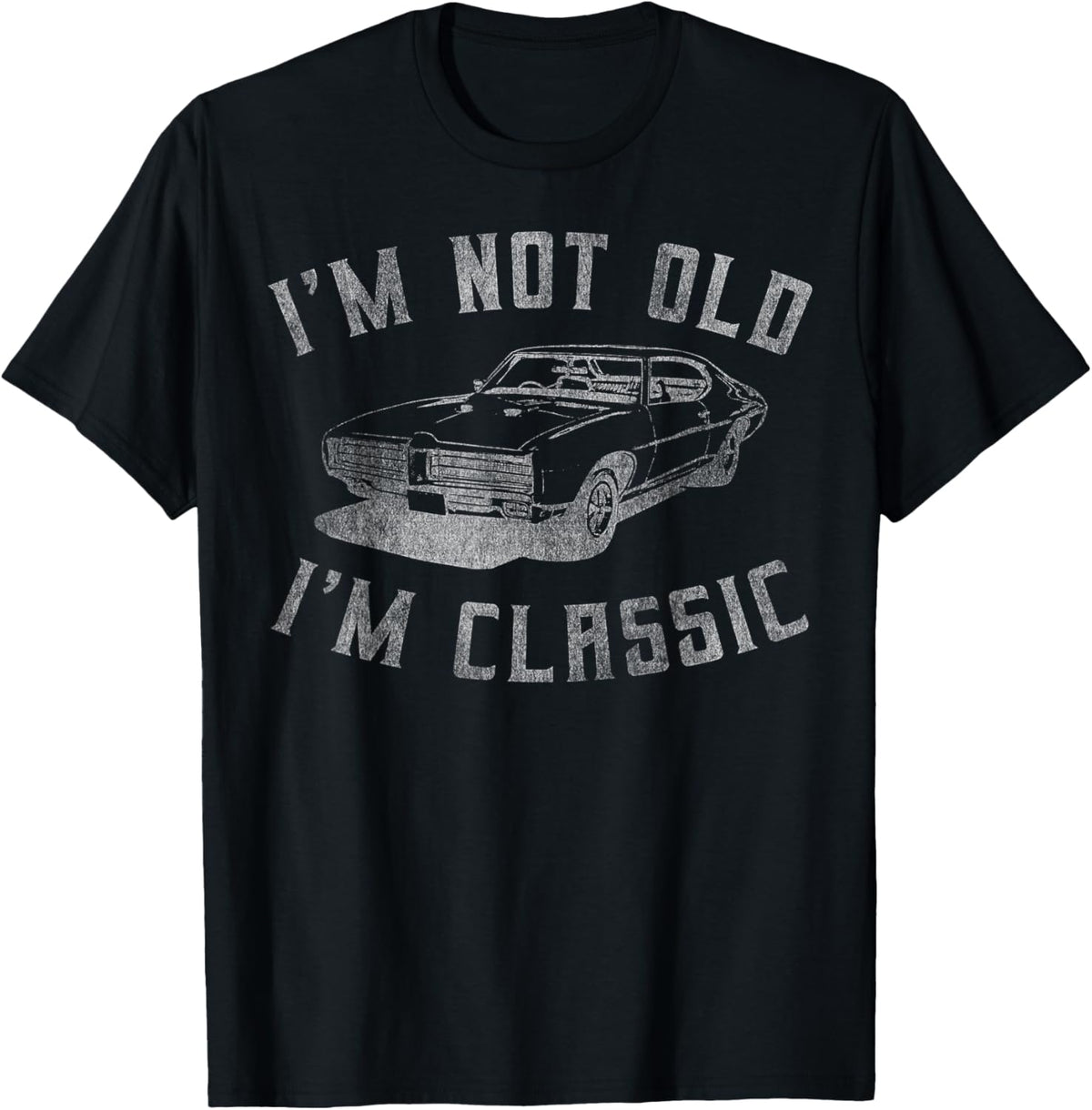 I'm Not Old I'm Classic Funny Car Graphic - Mens & Womens Short Sleeve T-Shirt