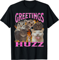 Greetings Huzz Funny Cat Meme Graphic Men Women T-Shirt