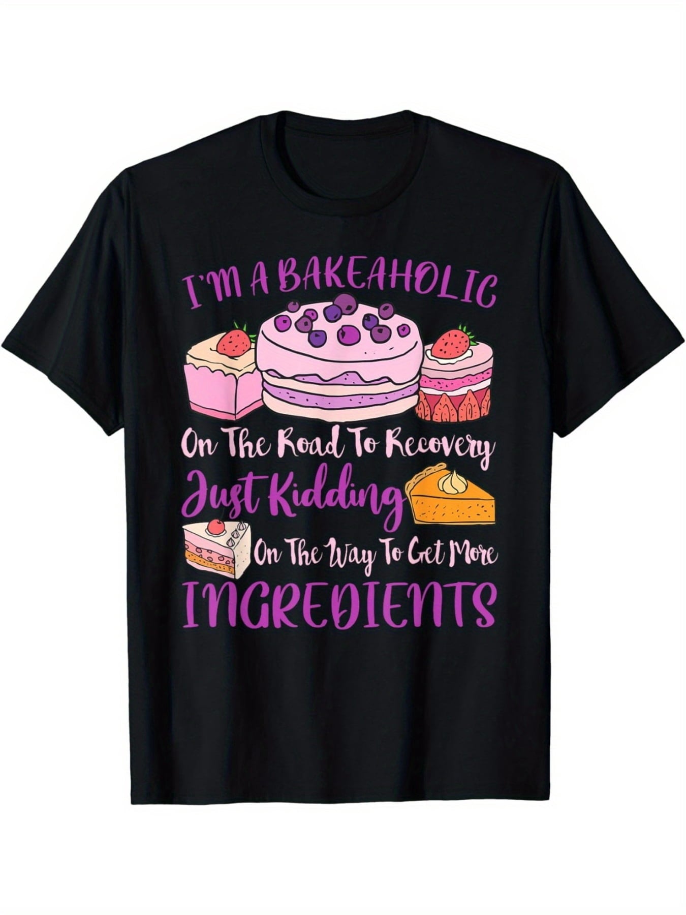 I'm A Bakeaholic Funny Cake Dessert Baking Graphic Short Sleeve T-Shirt, Unisex Crew Neck Cotton Tee, All Season Baker Humor Top, Novelty Gift For Home Bakers And Dessert Enthusiasts