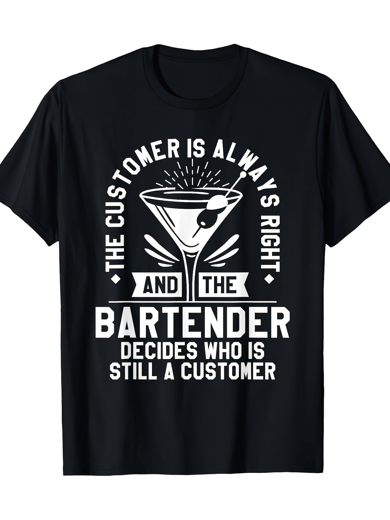And The Bartender Decides Who Is Still A Customer Graphic Tee for Men Women, Funny Bartender Quote Short Sleeve T-Shirt, Casual Crew Neck Top for Barista Gift