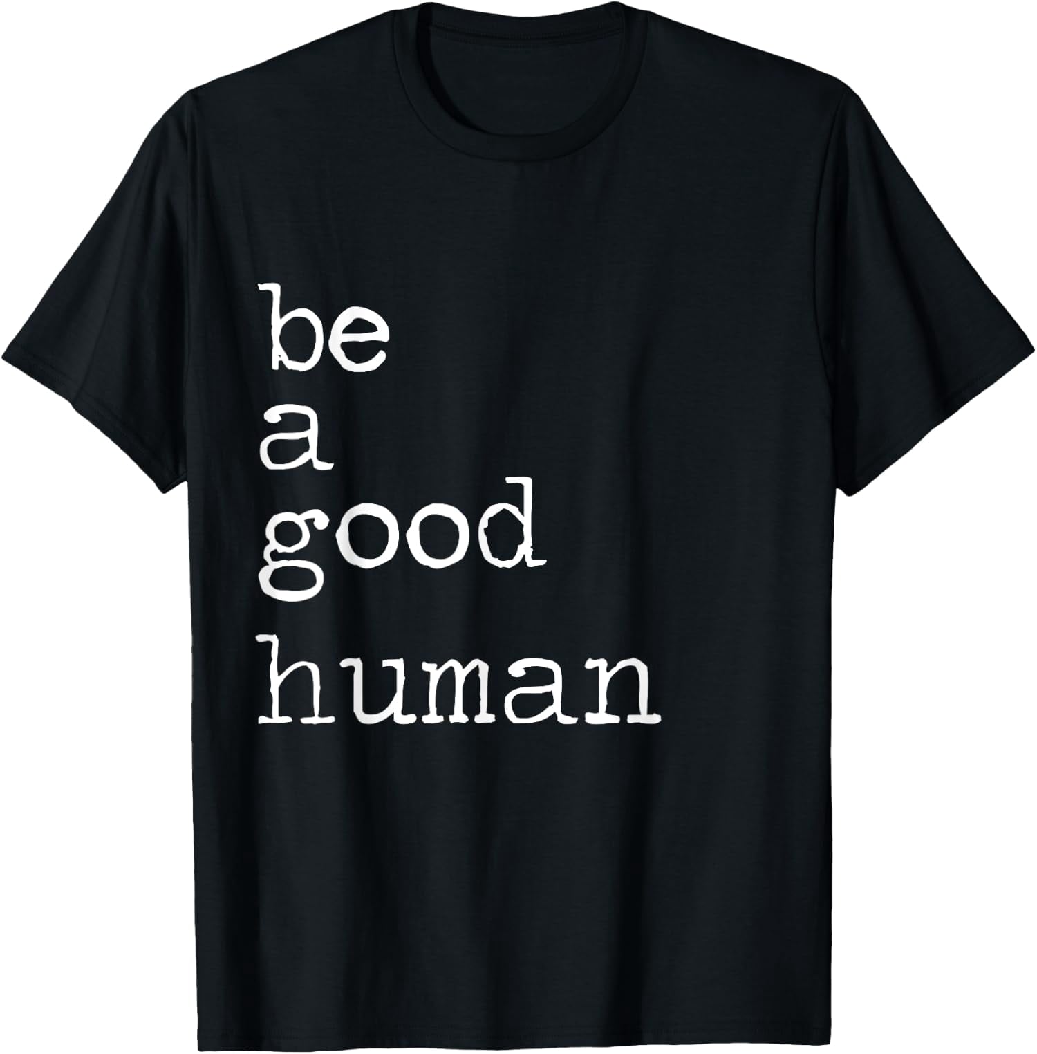 Be Kind Be A Good Human Kindness Stay Positive Unisex T-Shirt