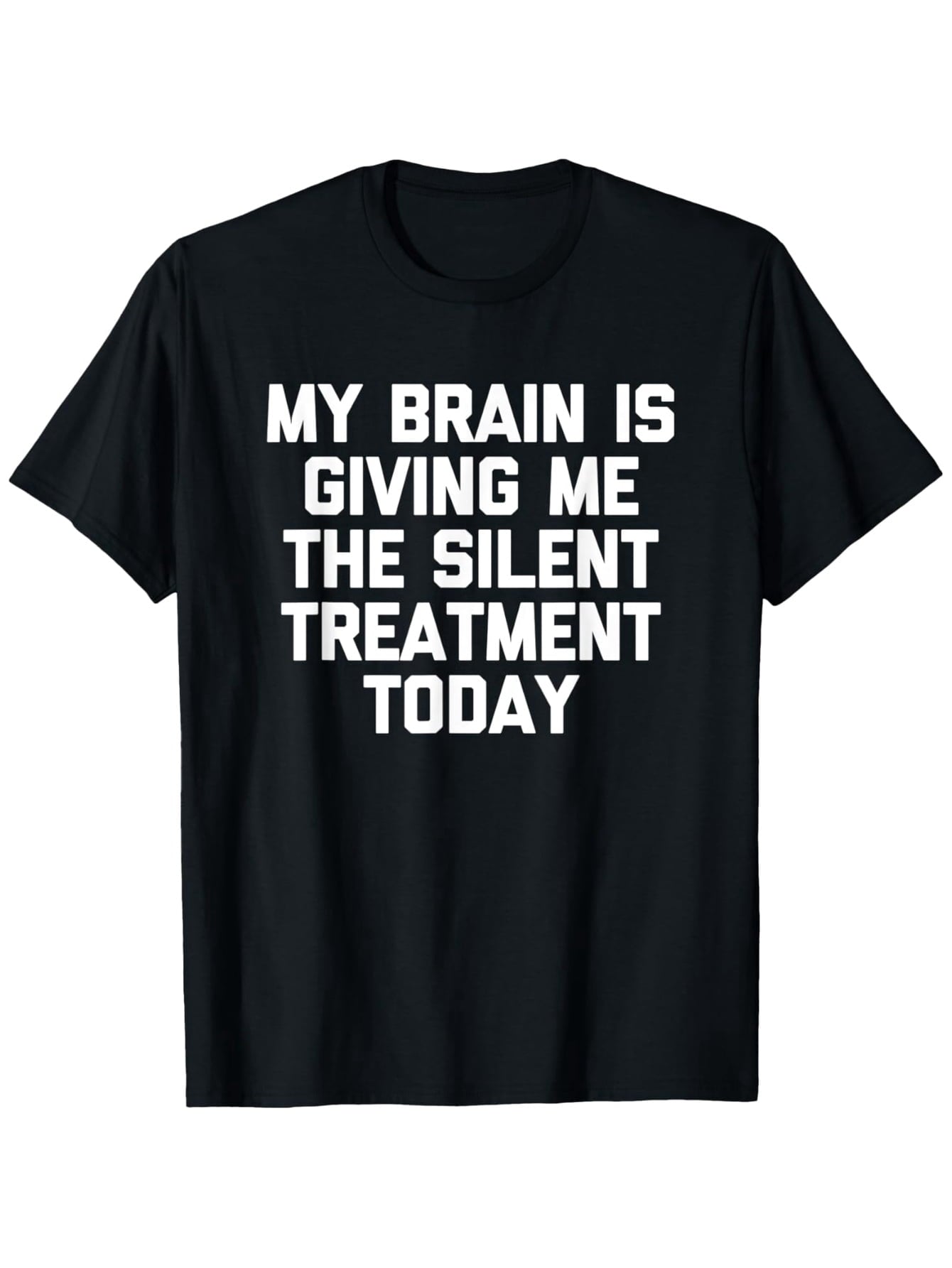 My Brain Is Giving Me The Silent Treatment Today Graphic T-Shirt, Unisex Cotton Crew Neck Top, All Season Funny Slogan Tee, Casual Daily And Commute Apparel