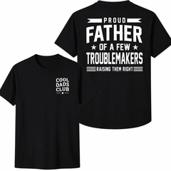 Cool Dads Club Proud Father Of A Few Troublemakers Graphic T-Shirt Funny Dad Back Print Tee