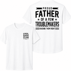Cool Dads Club Proud Father Of A Few Troublemakers Graphic T-Shirt Funny Dad Back Print Tee