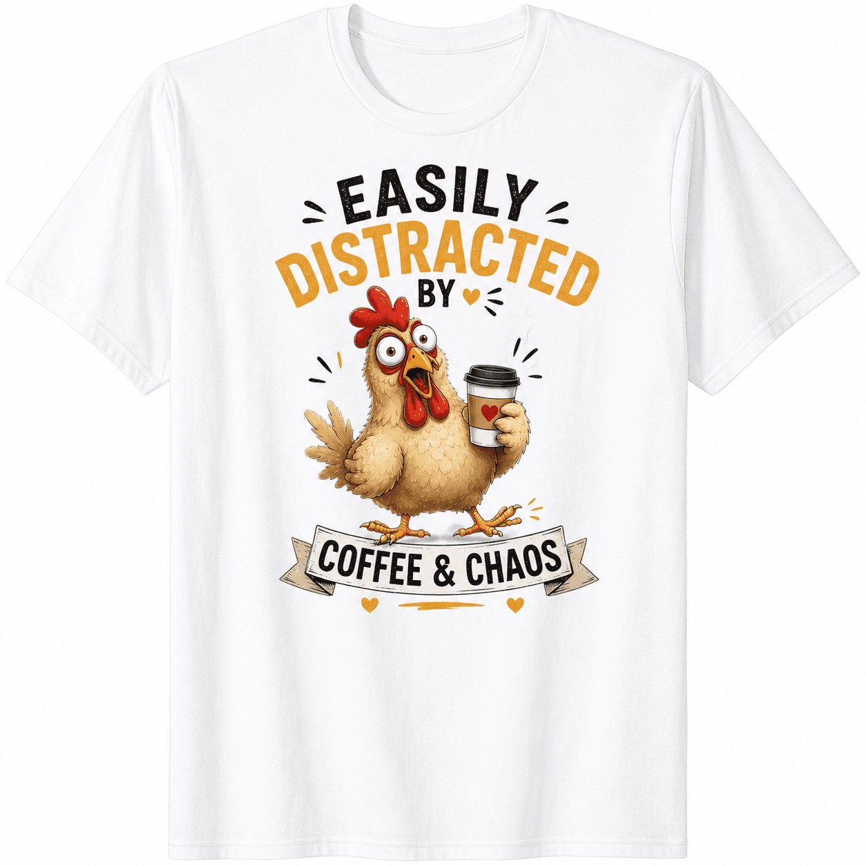Easily Distracted by Coffee & Chaos Funny Chicken T-Shirt, Humorous Graphic Tee for Women and Men