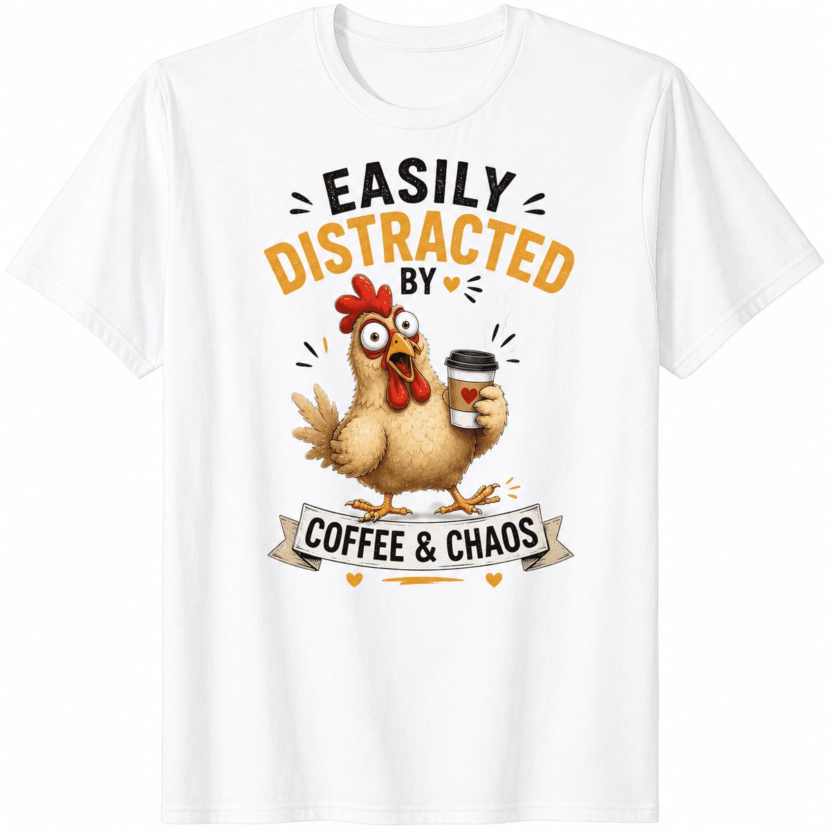 Easily Distracted by Coffee & Chaos Funny Chicken T-Shirt, Humorous Graphic Tee for Women and Men