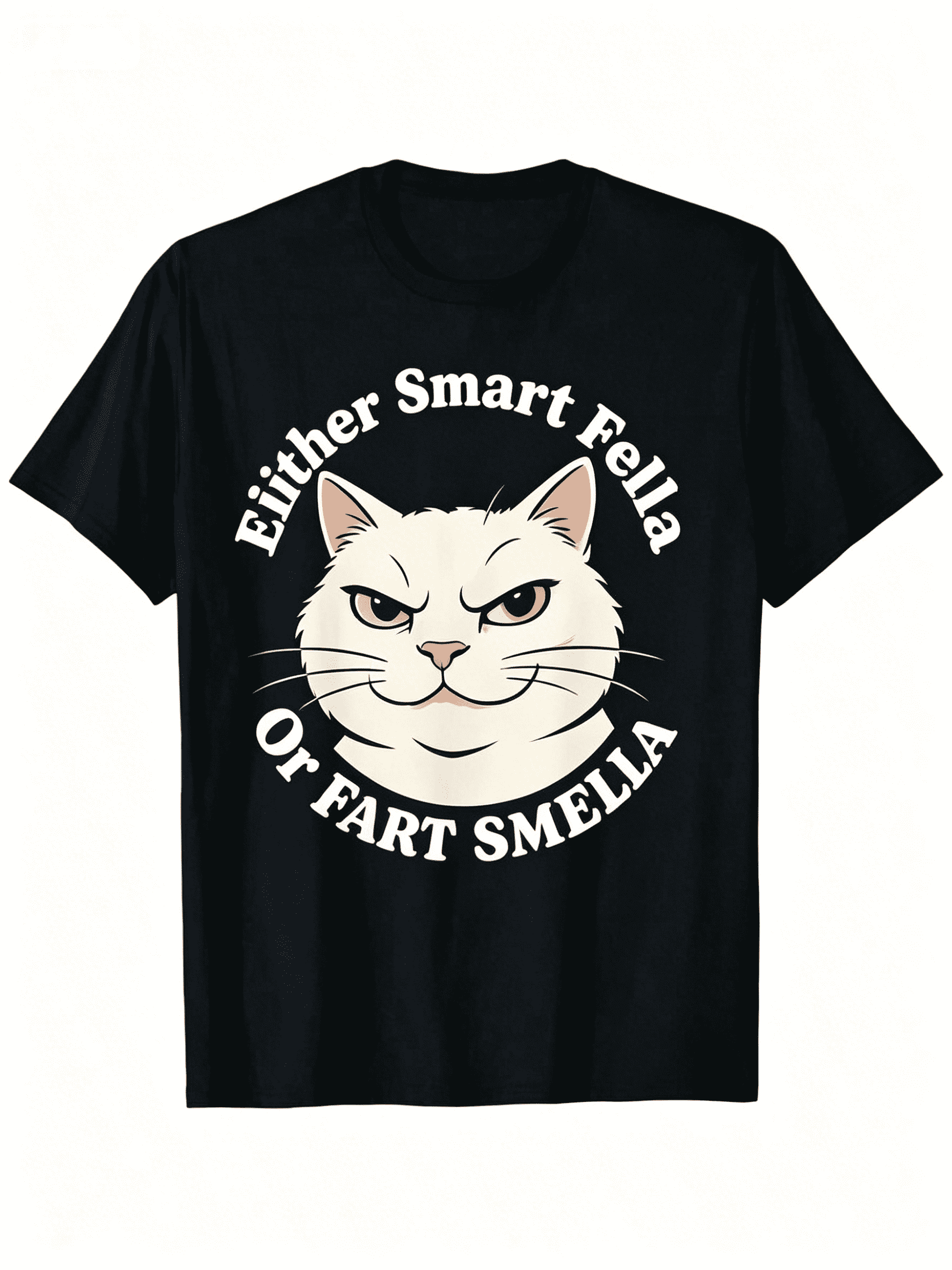 You're Either A Smart Fella Or A Fart Smella Funny Cat Meme T-Shirt - Cotton Casual Streetwear Tee, Regular Fit Round Neck Short Sleeve, Machine Washable All-Season Comfort