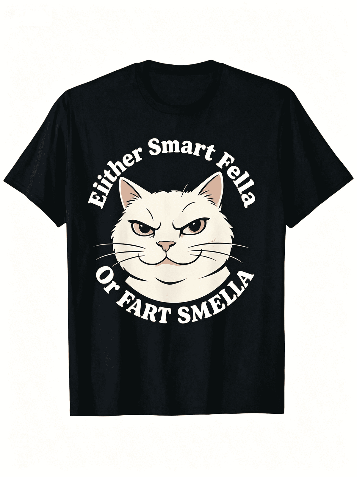 You're Either A Smart Fella Or A Fart Smella Funny Cat Meme T-Shirt - Cotton Casual Streetwear Tee, Regular Fit Round Neck Short Sleeve, Machine Washable All-Season Comfort