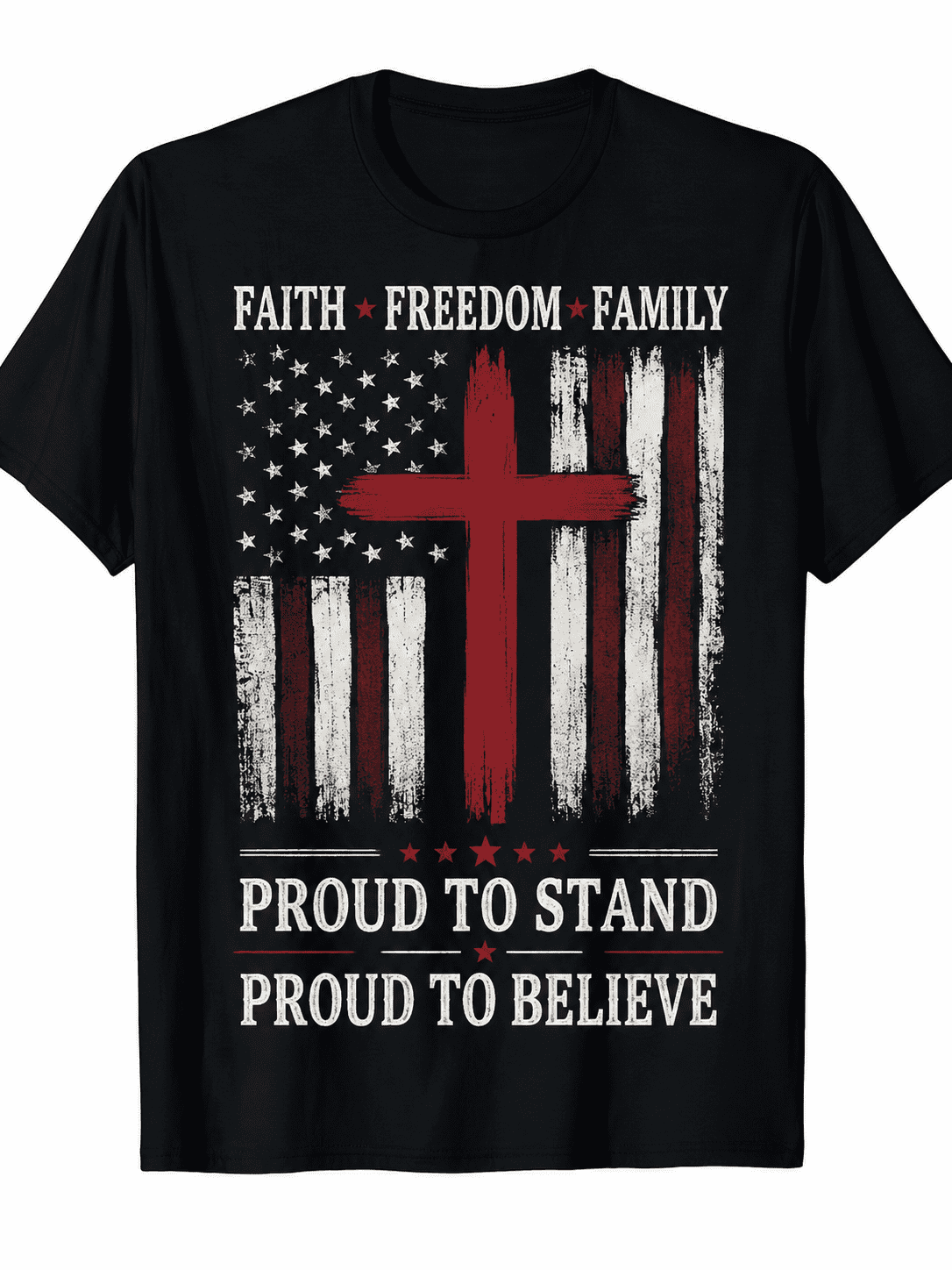 Faith Freedom Family Christian Patriotic Graphic T-Shirt Proud to Stand Proud to Believe Religious Tee