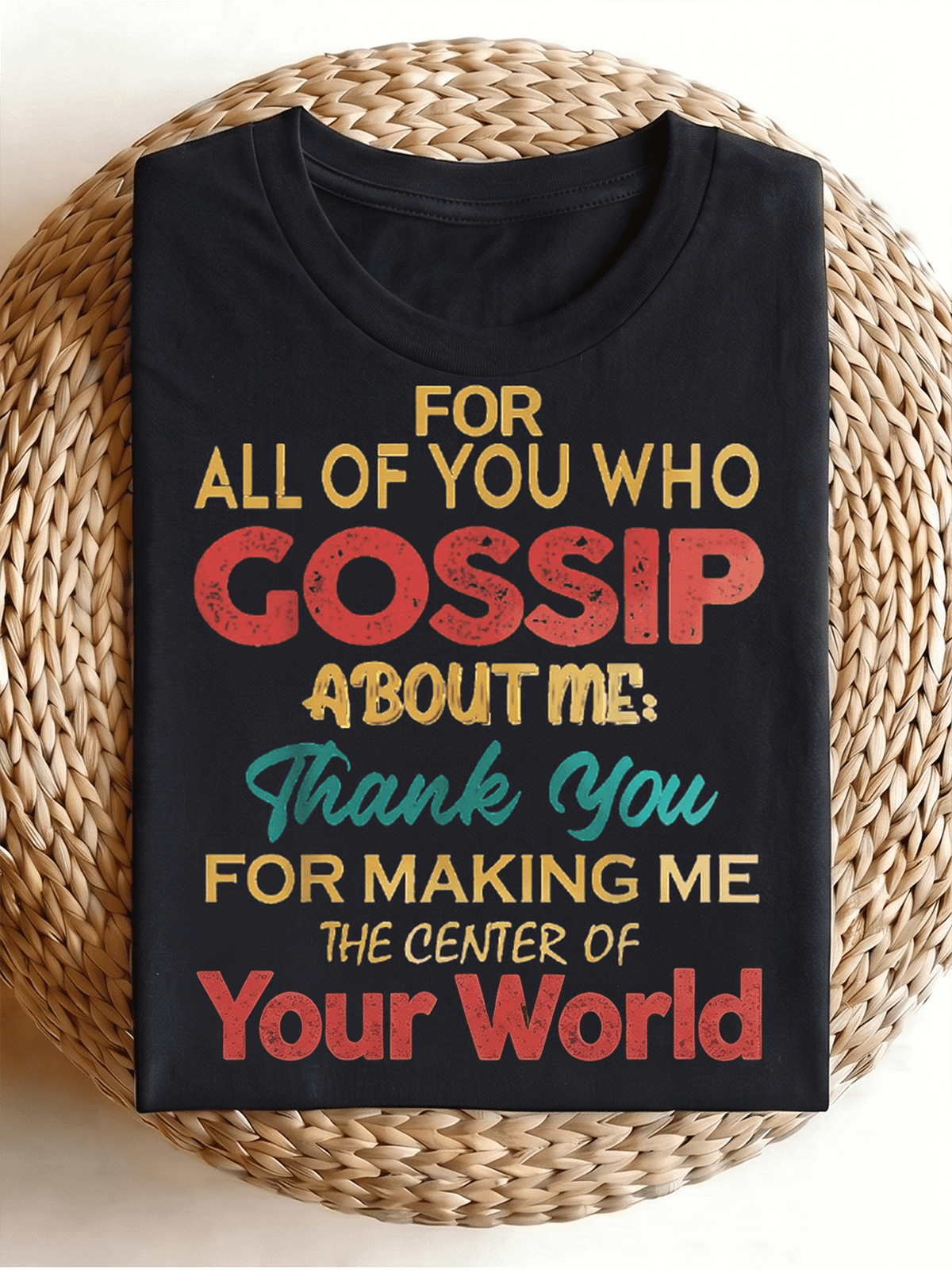 For All Of You Who Gossip About Me Vintage Distressed Quote Graphic T-Shirt, Sassy Humor Casual Crewneck Tee