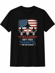 Freedom Isn't Free Thankful for Our Heroes Patriotic Fighter Jet American Flag Graphic T-Shirt for Men Women