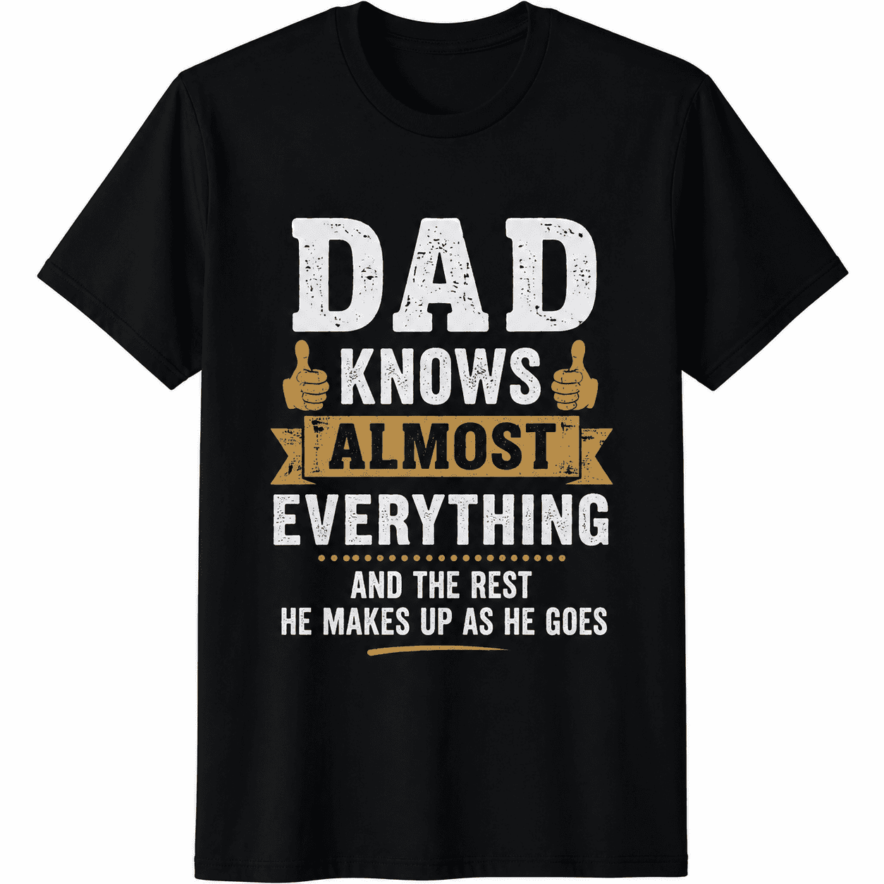 Funny Dad Knows Almost Everything T-Shirt, Humorous Father Quote Graphic Tee, Casual Gift for Dad