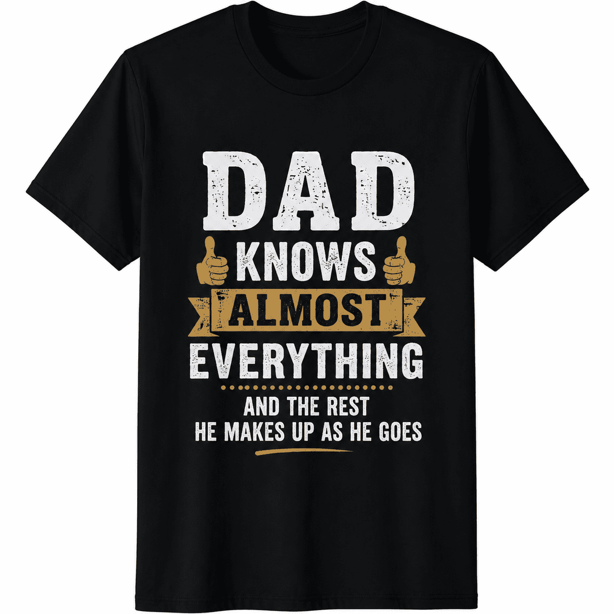 Funny Dad Knows Almost Everything T-Shirt, Humorous Father Quote Graphic Tee, Casual Gift for Dad