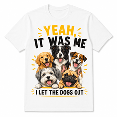 Funny Dog Graphic T-Shirt for Men Women, Yeah It Was Me I Let The Dogs Out Humor Tee, Cute Pet Lover Novelty Gift Shirt for Dog Mom Dog Dad