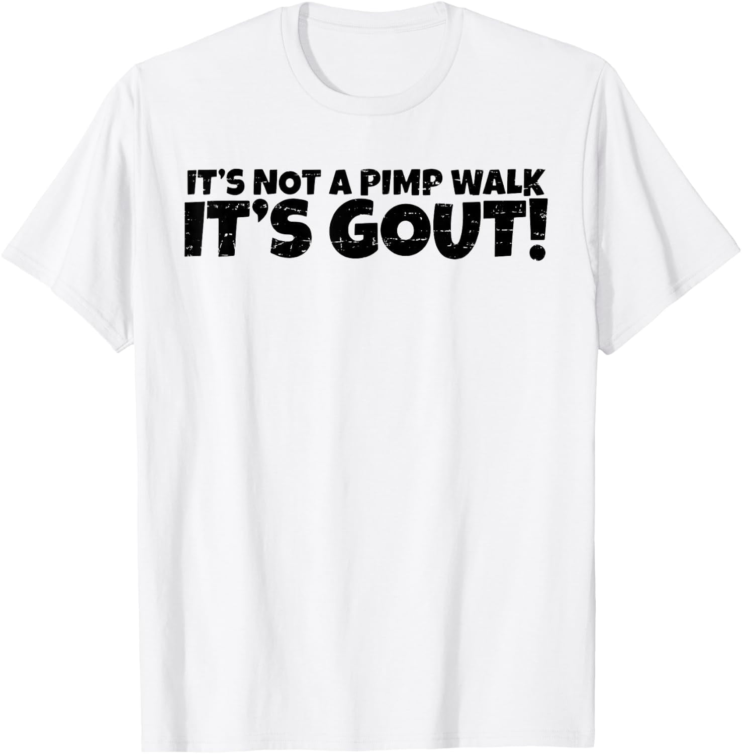 Funny Gout Saying It's Not A Pimp Walk Its Gout Medical Joke Unisex T-Shirt