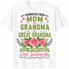 Funny Great Grandma Floral Graphic Tee for Women, Promoted From Mom to Grandma to Great Grandma Shirt, Mother's Day Gift, Birthday Present, Family Celebration T-Shirt