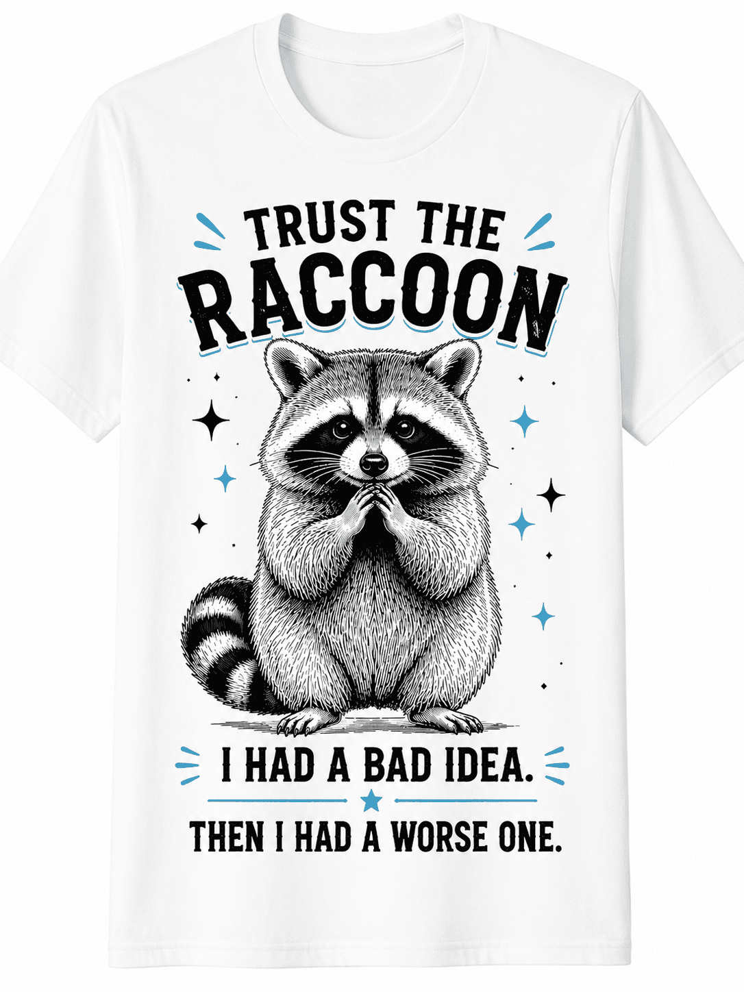Funny Raccoon Graphic T-Shirt for Men Women, Sarcastic Woodland Animal Humor Tee, Retro Wildlife Quote Shirt, Casual Short Sleeve Gift for Raccoon Lovers