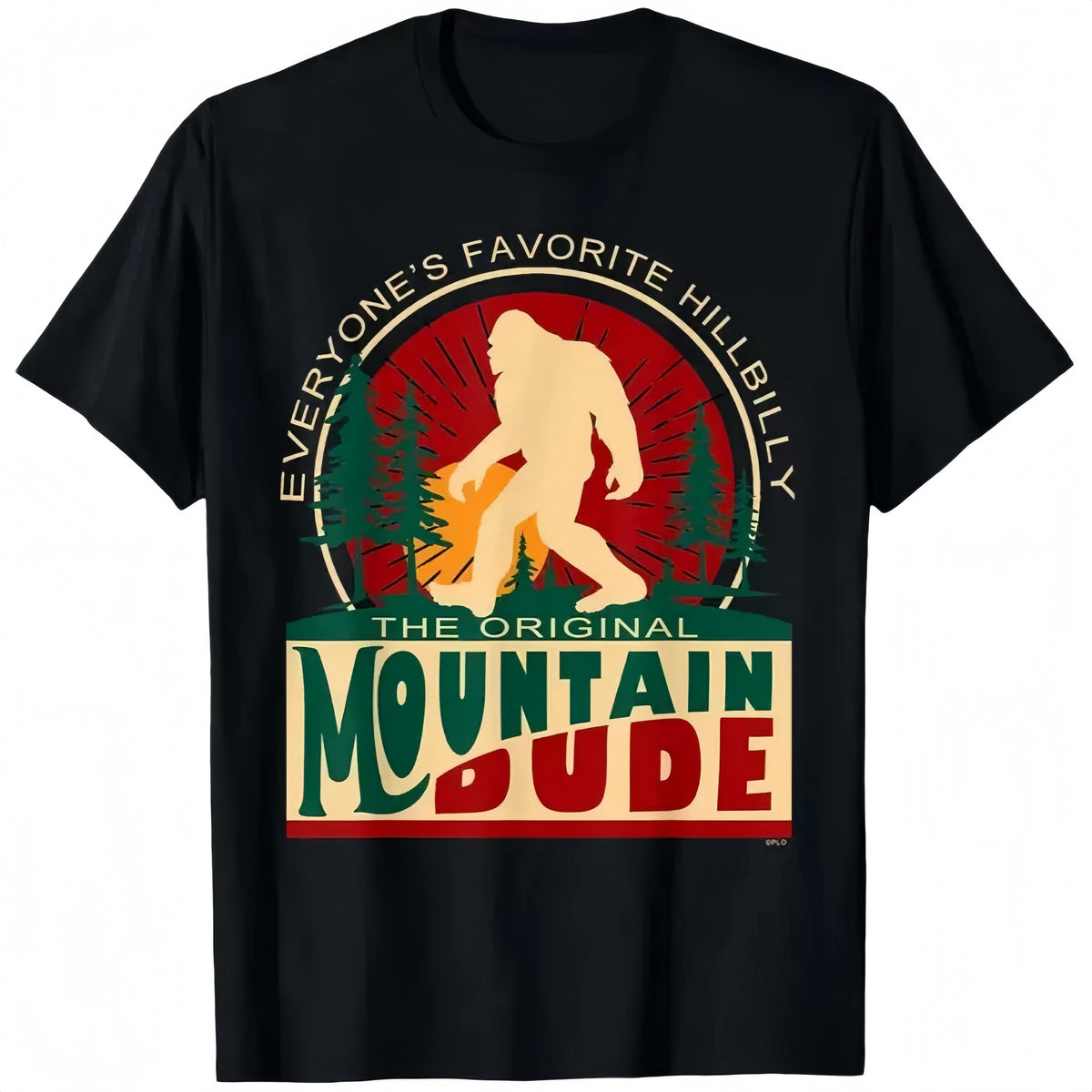 Funny Sasquatch Mountain Dude Everyone'S Favorite Hillbilly T-Shirt