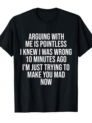 Funny Stylish Print Crew Neck Tee Arguing with Me Is Pointless I Knew I Was Wrong 10 Minutes Casual Comfortable Travel Clothing