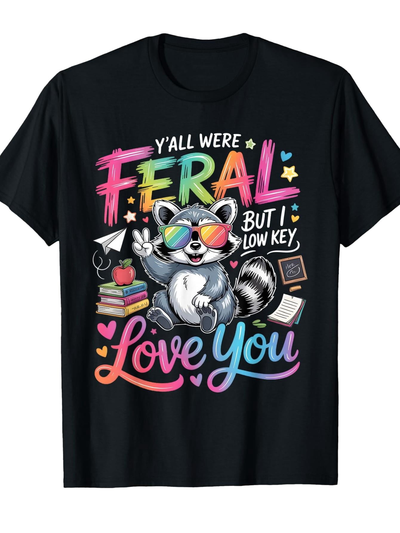Funny Teacher Y'all Were Feral But I Low Key Love You T-Shirt Funny Crew Neck Tee with Stylish Print Casual