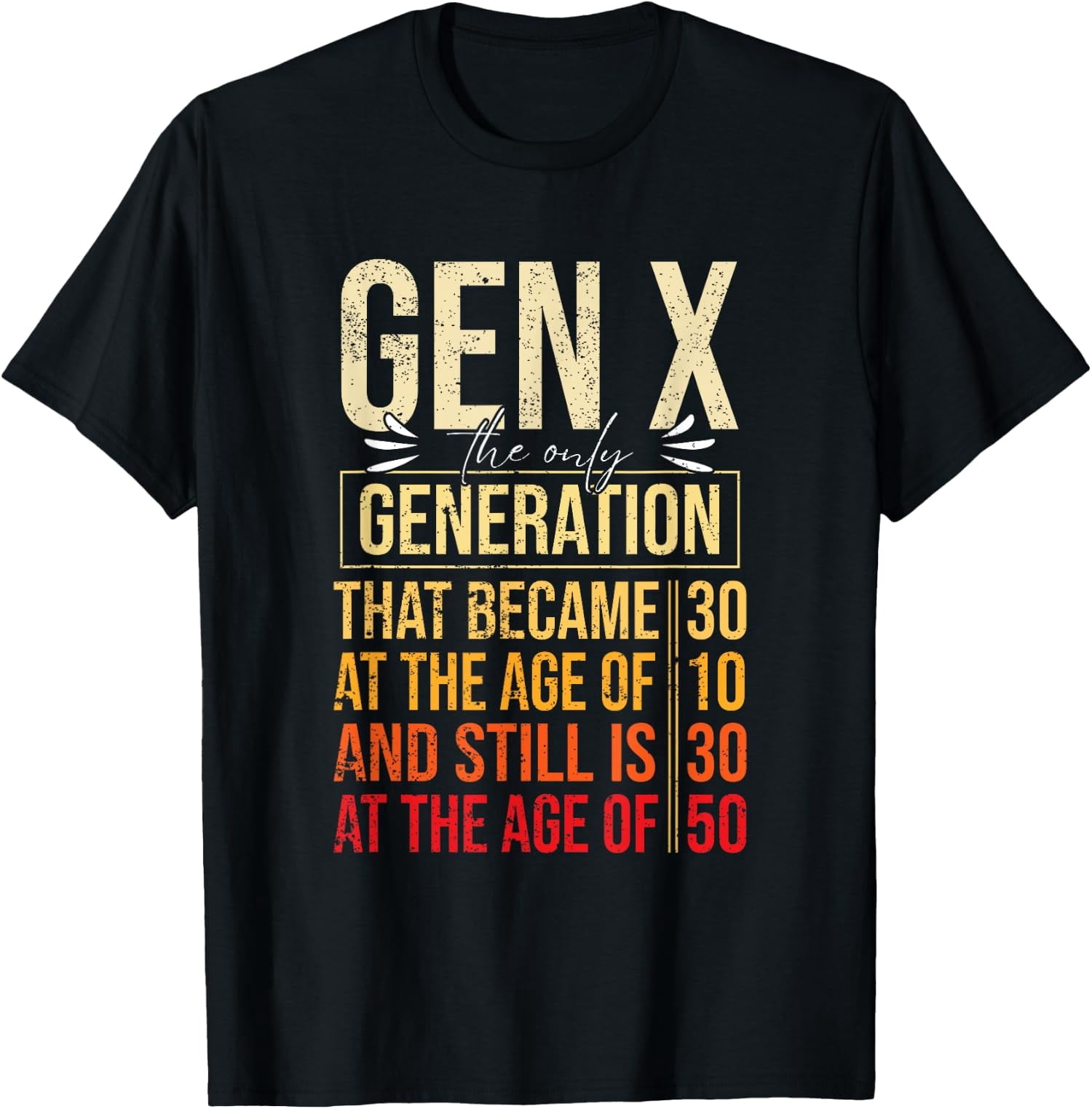 Gen X The Only Generation Funny Sarcastic Joke Theme Unisex T-Shirt