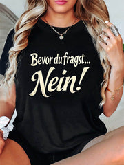 German "Before You Ask... No!" A Humorous Contrast Print on a Women'S Fashion Casual Round-Neck T-Shirt