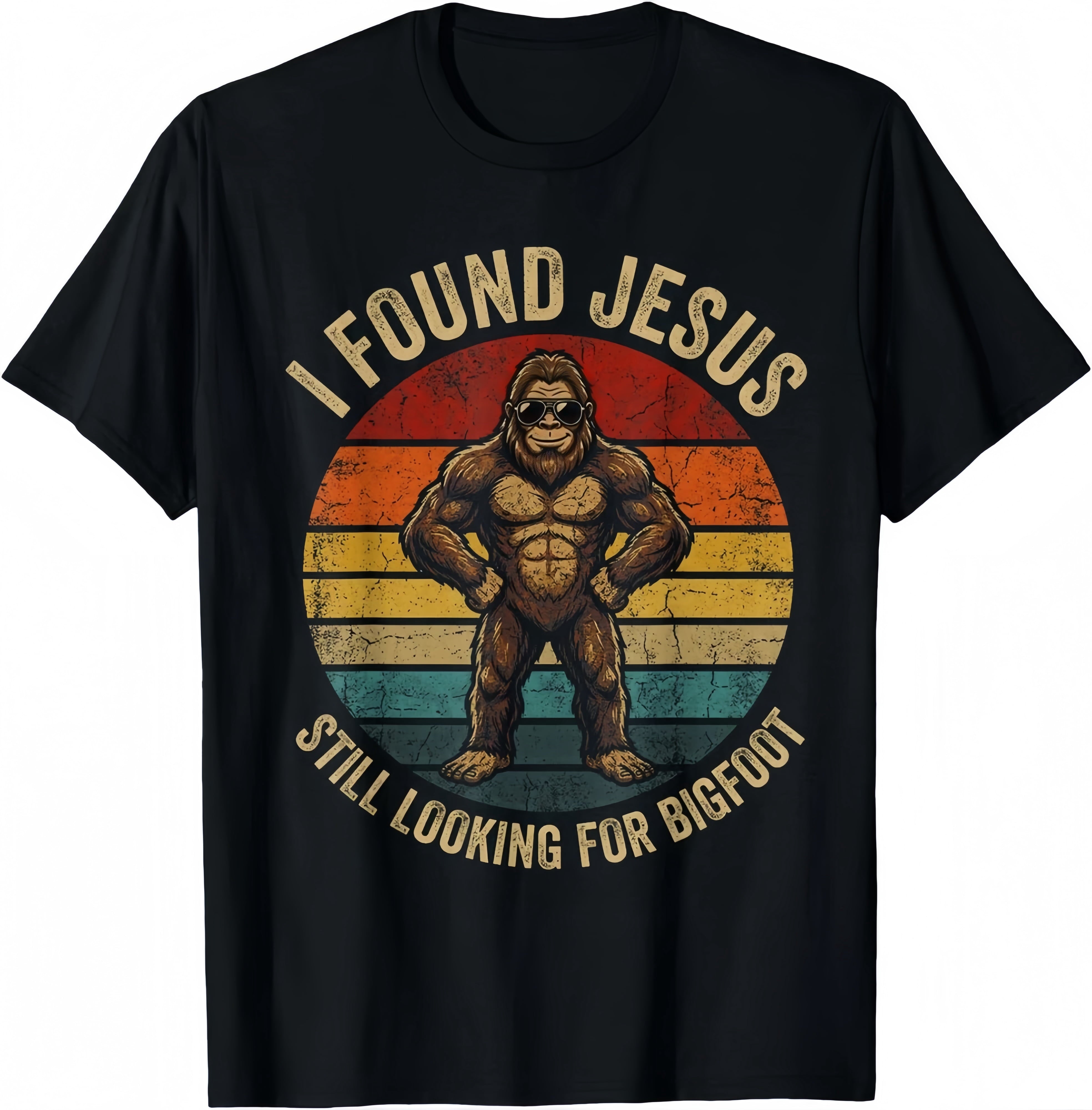 I Found Jesus Still Looking for Bigfoot Sasquatch Funny T-Shirt