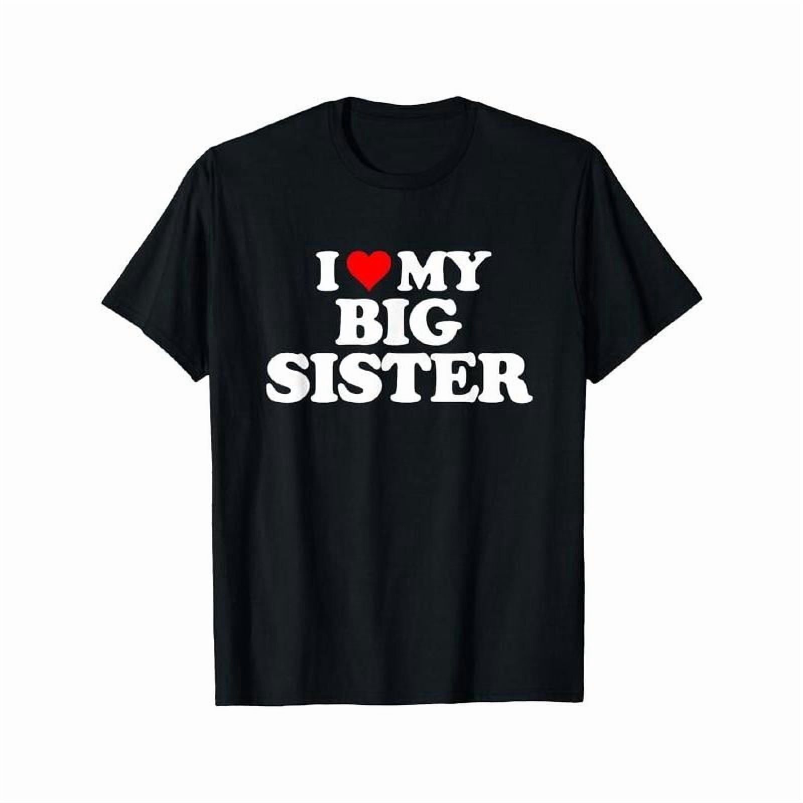 I Love Heart My Big Sister T-Shirt