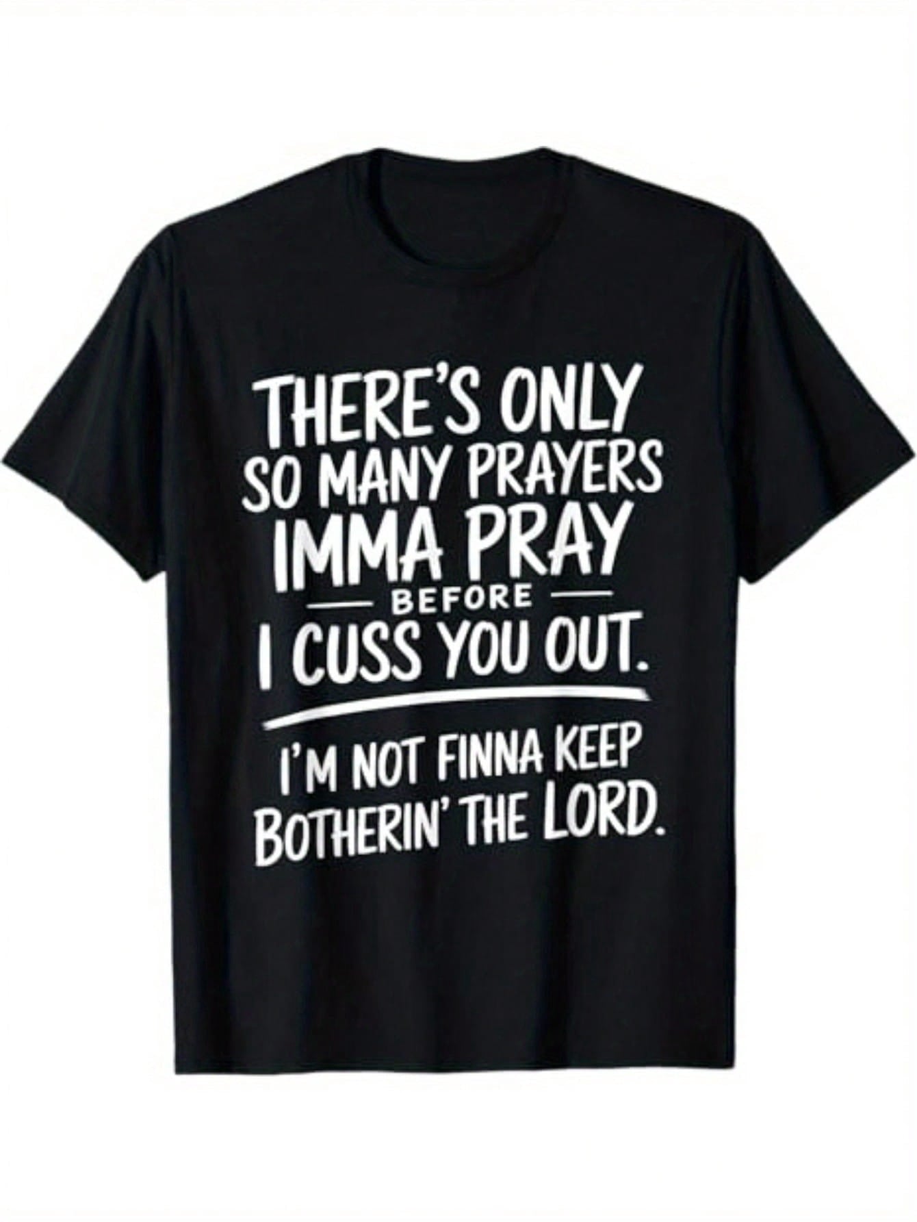 I Swear, I Prayed So Many Times Before Calling You! This T-Shirt Is Street Style, Comfortable For Holidays, Limited Edition, And A Gift For Men