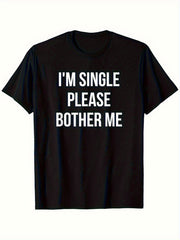 "I'm Single Please Bothr Me" Bold Print Unisex T-Shirt - Soft Breathable Crew Neck Tee, Humorous Design, All-Season Casual Wear