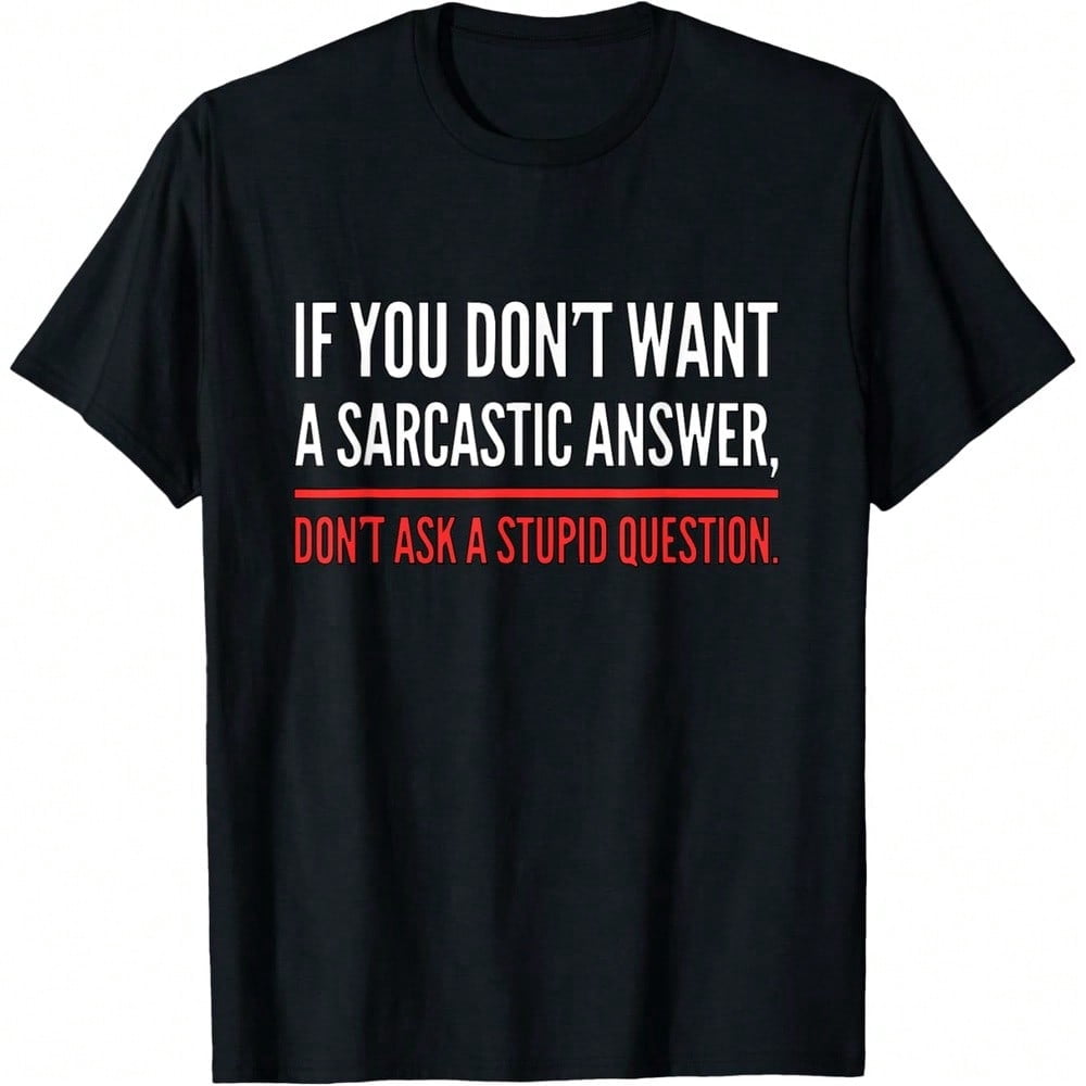 If You Dont Want A Sarcastic Answer Funny Novelty T-Shirt