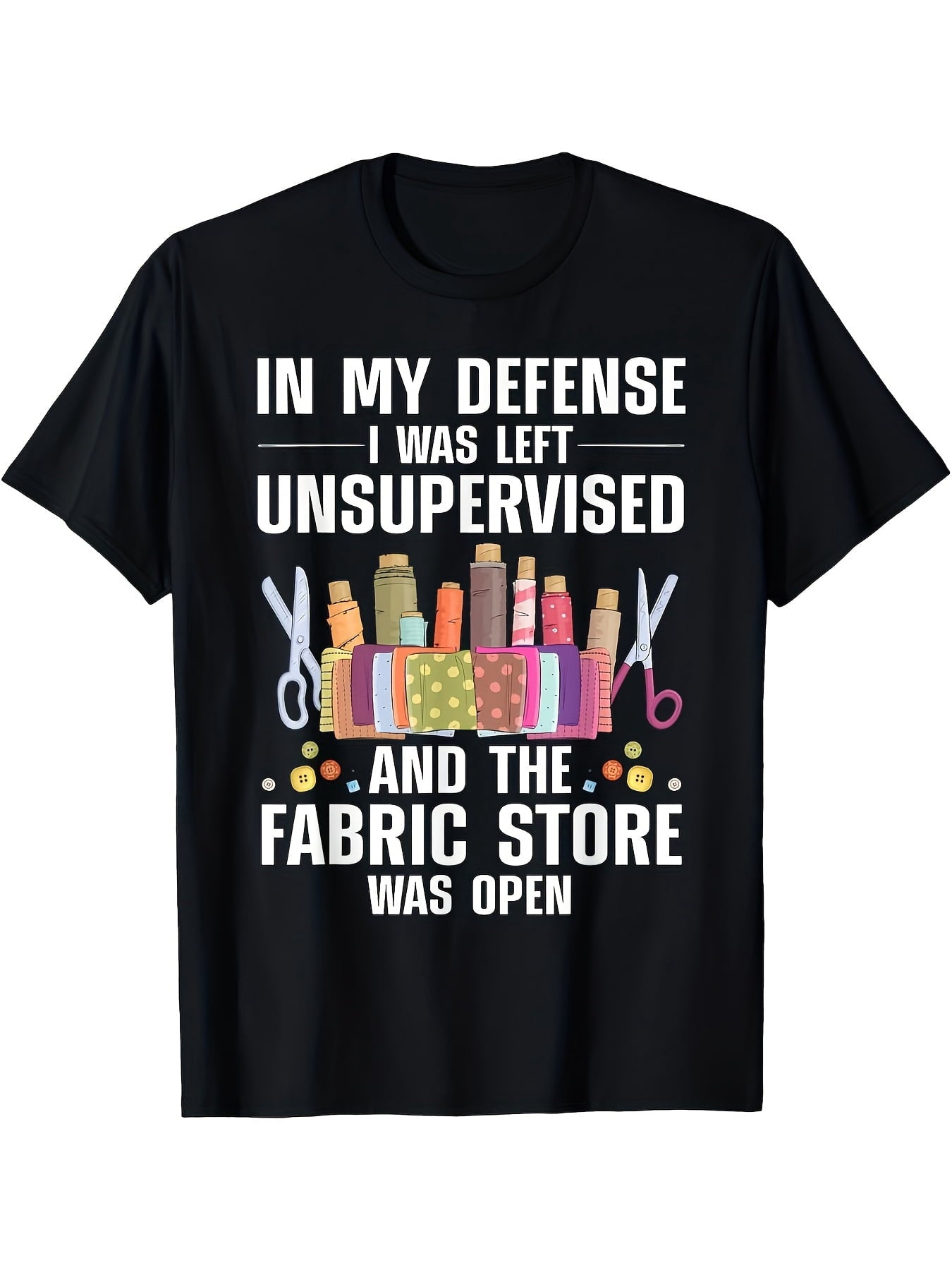 "In My Defense I Was Left Unsupervised"Quilter Humor Slogan Unisex T-Shirt Funny Short Sleeve Shirt, Unique Crafter Gift, Casual Top For Quilting Meetups Hobby Days And Daily Leisure Outfits
