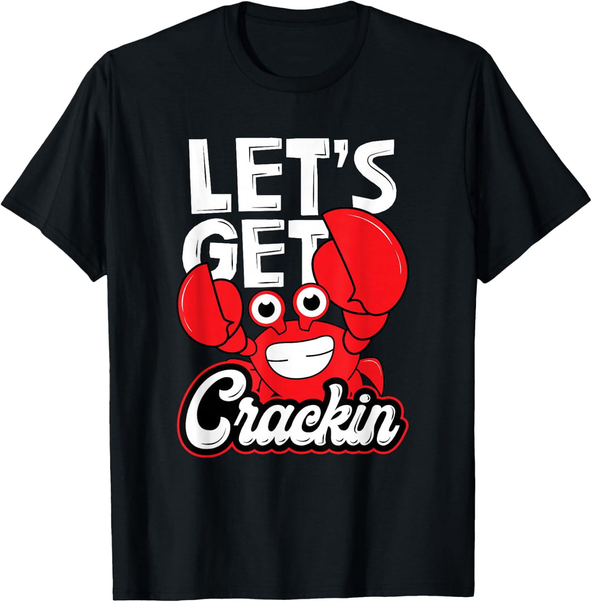 Let's Get Crackin - Funny Crab Eater Seafood Lover Unisex T-Shirt