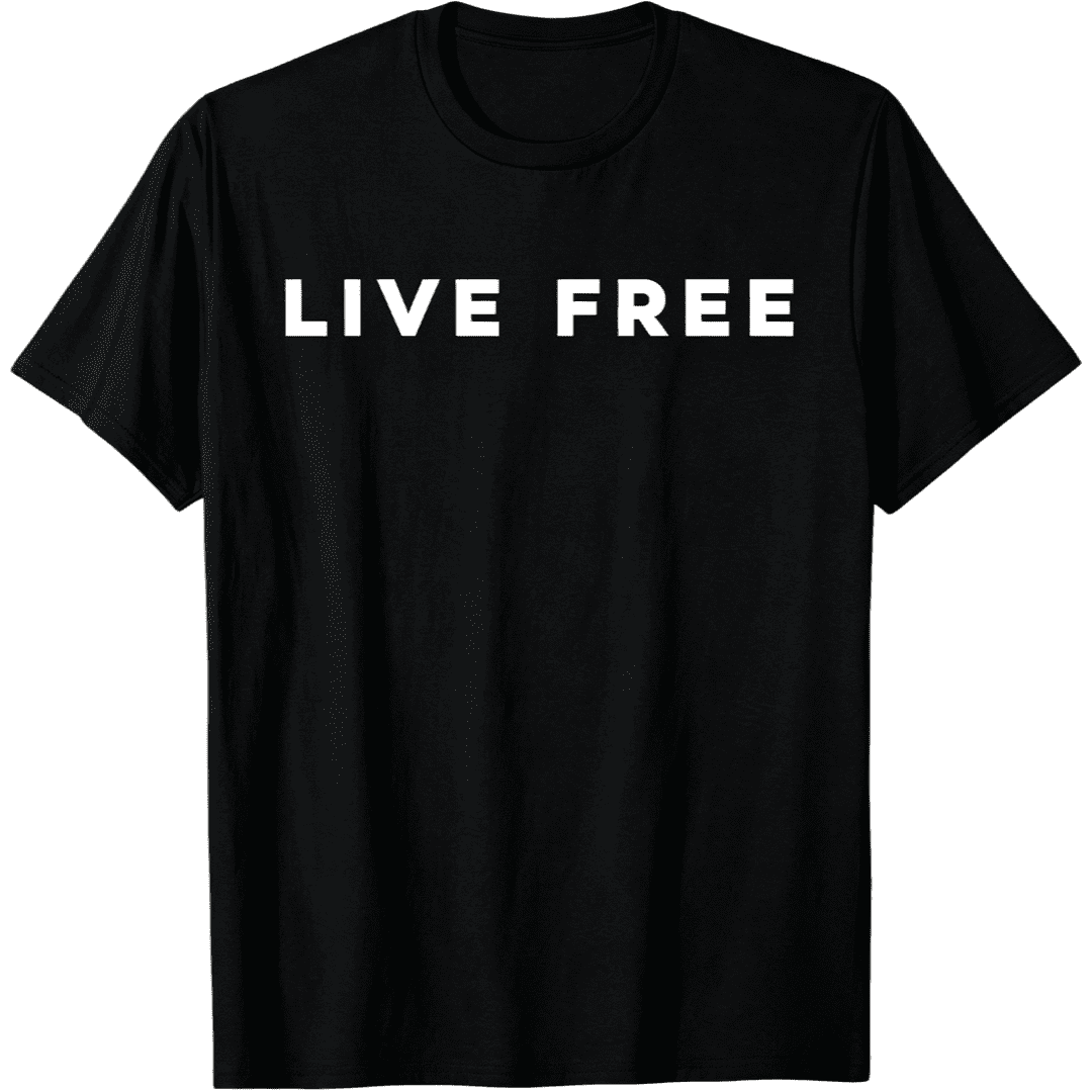 Live Free - Freedom Unisex T-Shirt