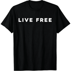 Live Free - Freedom Unisex T-Shirt