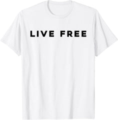 Live Free - Freedom Unisex T-Shirt