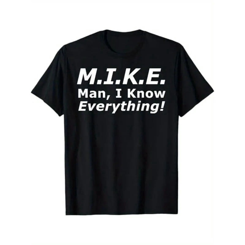 MIKE: I Know Everything" Funny Print Men's T-Shirt - Casual & Comfortable Cotton
