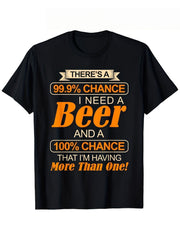 Men'S Fun Beer Enthusiast TShirt 99% Chance I Need A Beer Or Even More Slogan Black Shirt With Eye Catching Orange Print
