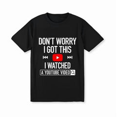 Men'S Funny YouTube Learning Meme Tee - Don't Worry I Got This Casual Short Sleeve T-Shirt Father'S Day T-Shirt For Him Dad