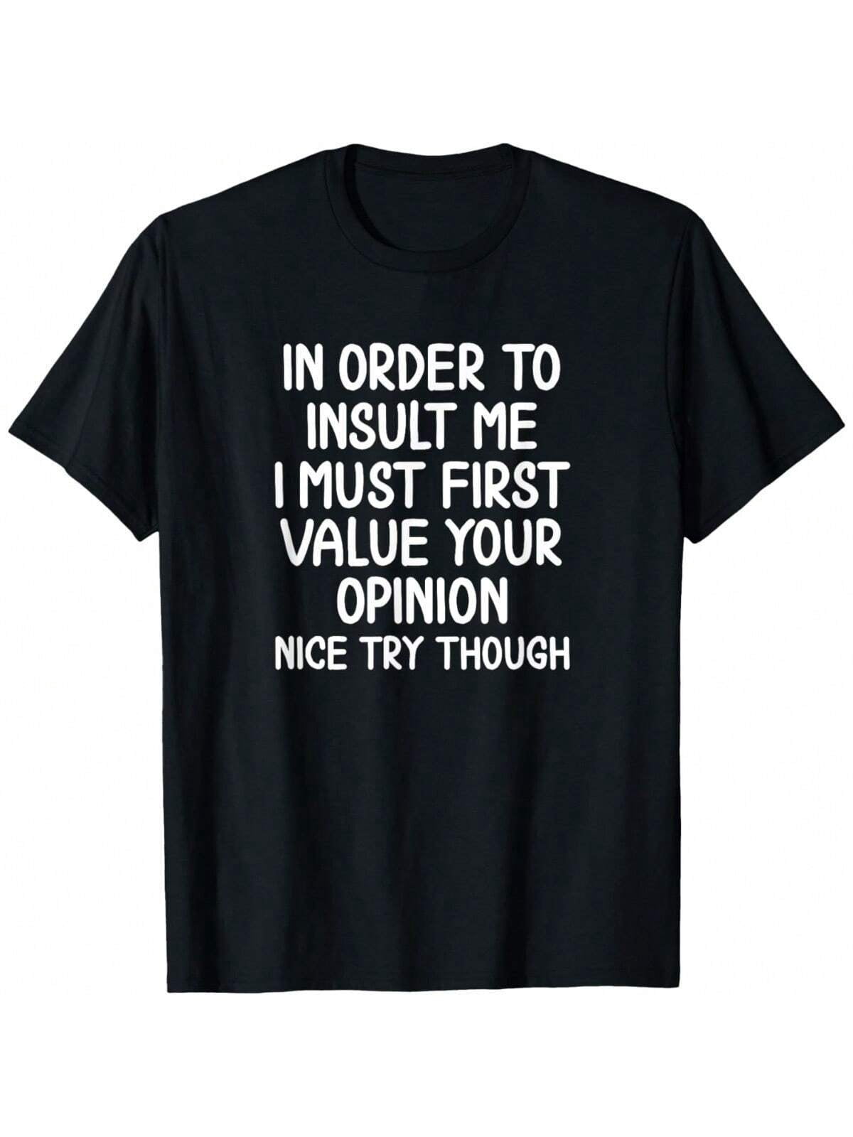 Men's Funny T-Shirt Graphic T-Shirt For Men Funny, In Order To Insult Me T-Shirt. Joke Sarcastic Tee T-Shirt Unisex Soft Comfortable For All Seasons