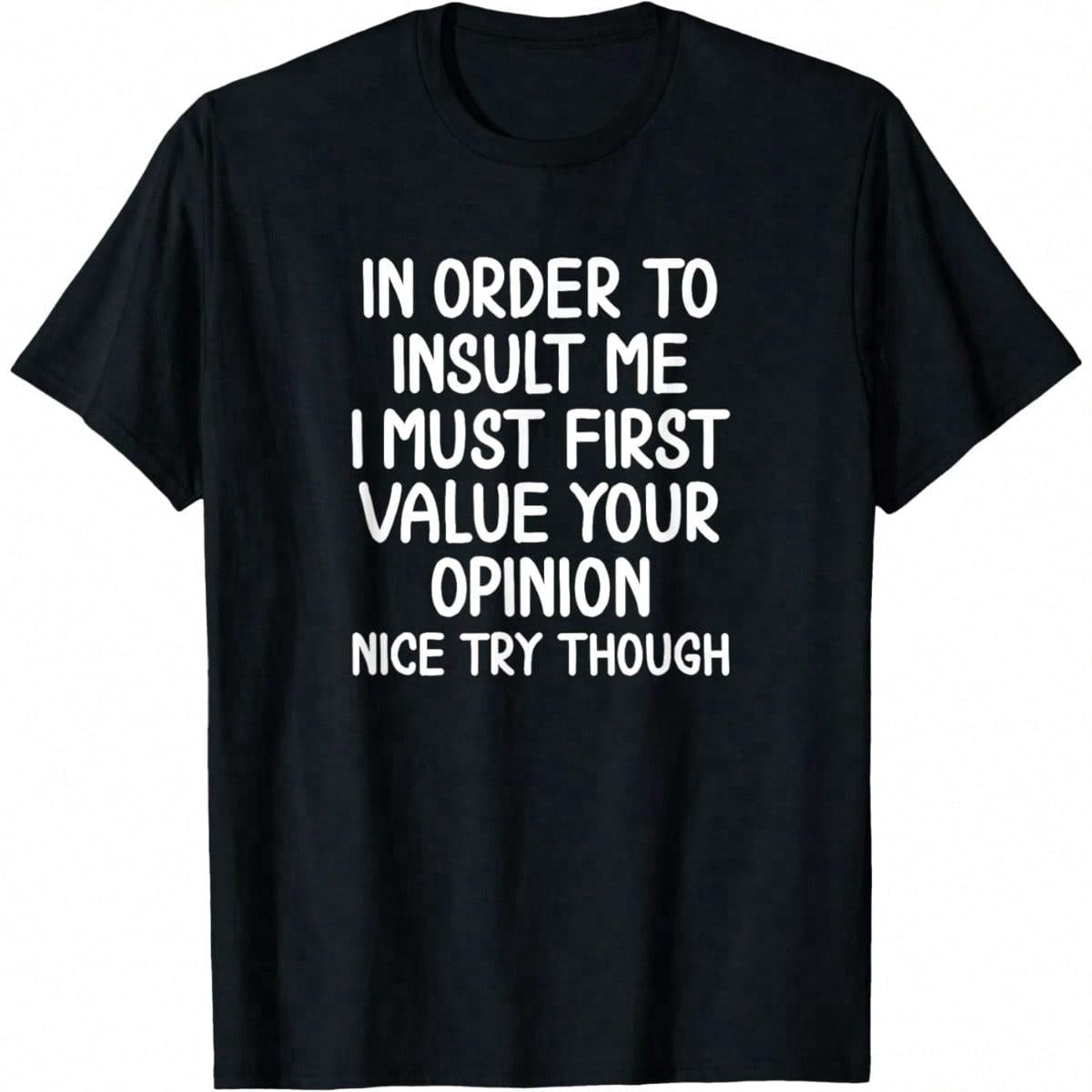 Men's Funny T-Shirt Graphic T-Shirt For Men Funny, In Order To Insult Me T-Shirt. Joke Sarcastic Tee T-Shirt Soft Fabric, Breathable, Comfortable Short Sleeve T-Shirts Perfect For Summer