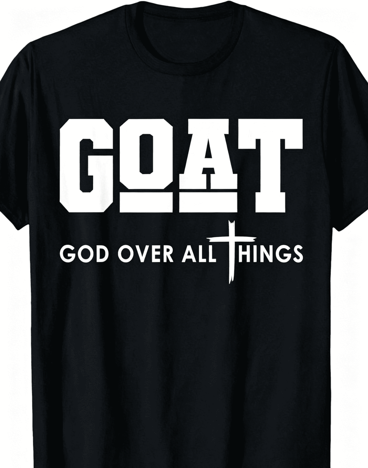 Men's GOAT God Over All Things Faith Cross Christian Graphic Casual Cotton Tee