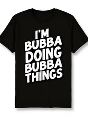 Men's I'm Bubba Doing Bubba Things Graphic T-Shirt, Funny Southern Humor 100% Cotton Crew Neck Short Sleeve Tee, Casual Everyday Novelty Gift Shirt