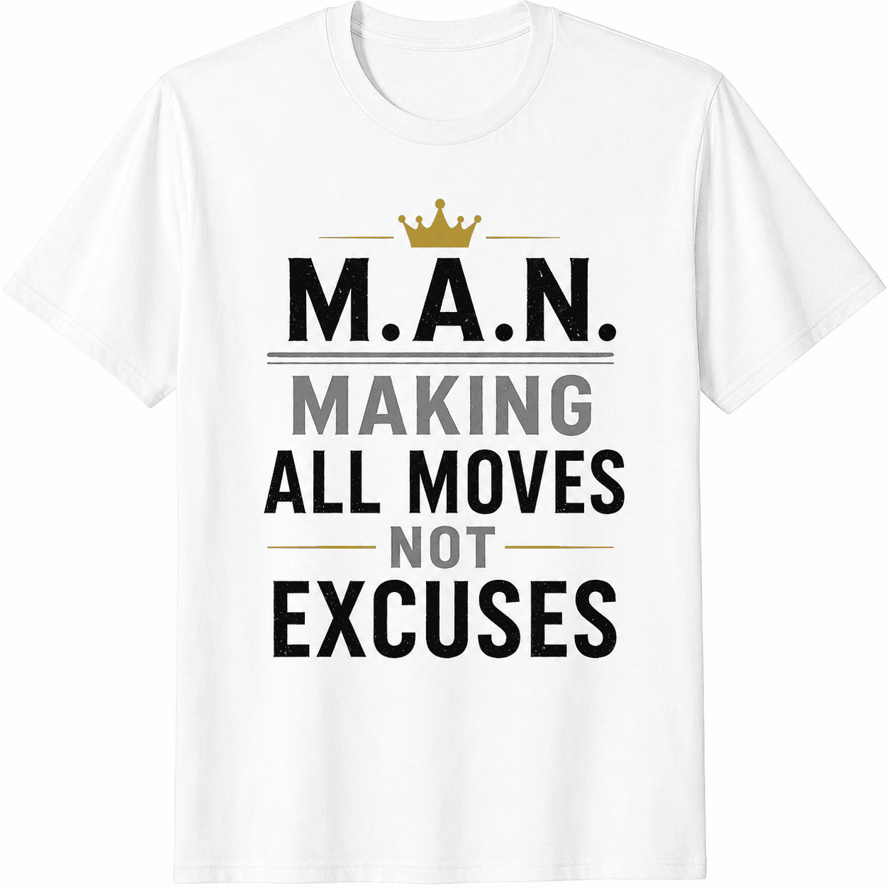 Men's M.A.N. Making All Moves Not Excuses Graphic T-Shirt, Motivational Quote Casual Short Sleeve Crew Neck Tee