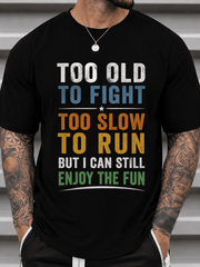 Men's Too Old to Fight Too Slow to Run But I Can Still Enjoy the Fun Graphic T-Shirt, Funny Vintage Humor Casual Short Sleeve Tee