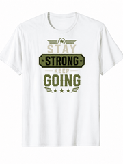Men’s Women’s Inspirational Graphic T-Shirt “Stay Strong Keep Going” Motivational Casual Fitness Short Sleeve Unisex Cotton Tee – Everyday Positive Quote Shirt