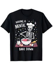 Having A Mental Bake Down Funny Skeleton Baker Graphic Tee for Men Women, Hilarious Baking Pun Short Sleeve T-Shirt, Casual Crew Neck Top for Baker Gift