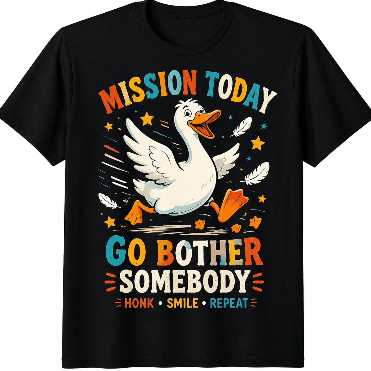 Mission Today Go Bother Somebody Funny Goose T-Shirt for Adults, Humorous Honk Smile Repeat Graphic Tee, Cute Duck Lover Shirt, Novelty Animal Meme Unisex Casual Short Sleeve Gift