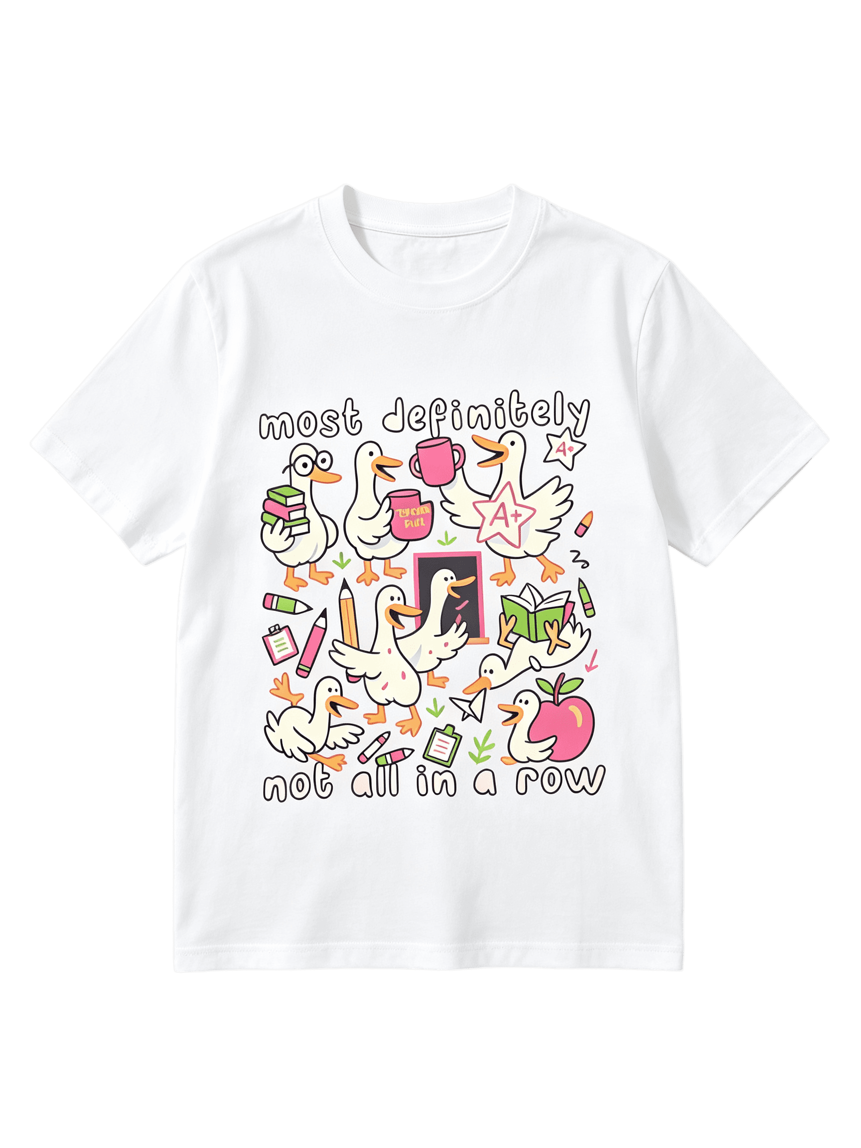Most Definitely Not All In A Row Teacher T-Shirt Silly Goose Tee